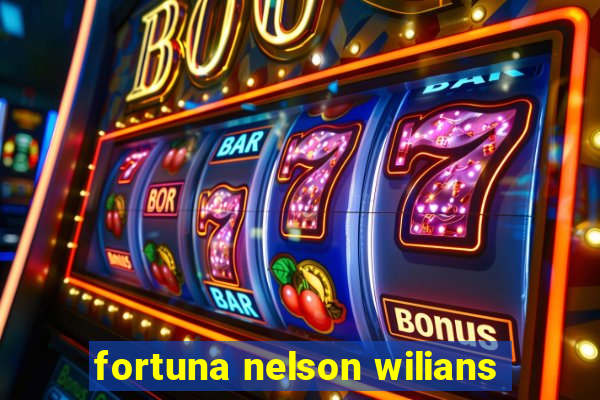 fortuna nelson wilians